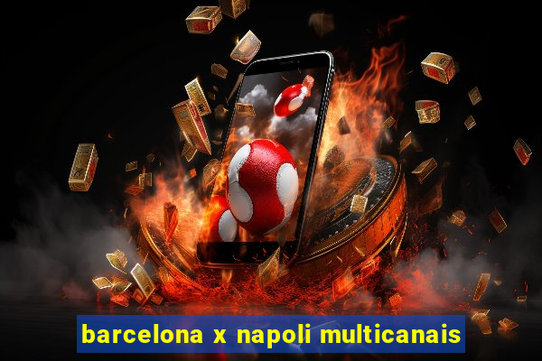 barcelona x napoli multicanais